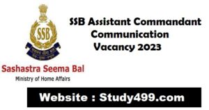 SSB Assistant Commandant Communication Vacancy 2023